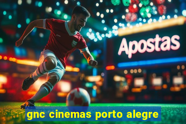 gnc cinemas porto alegre